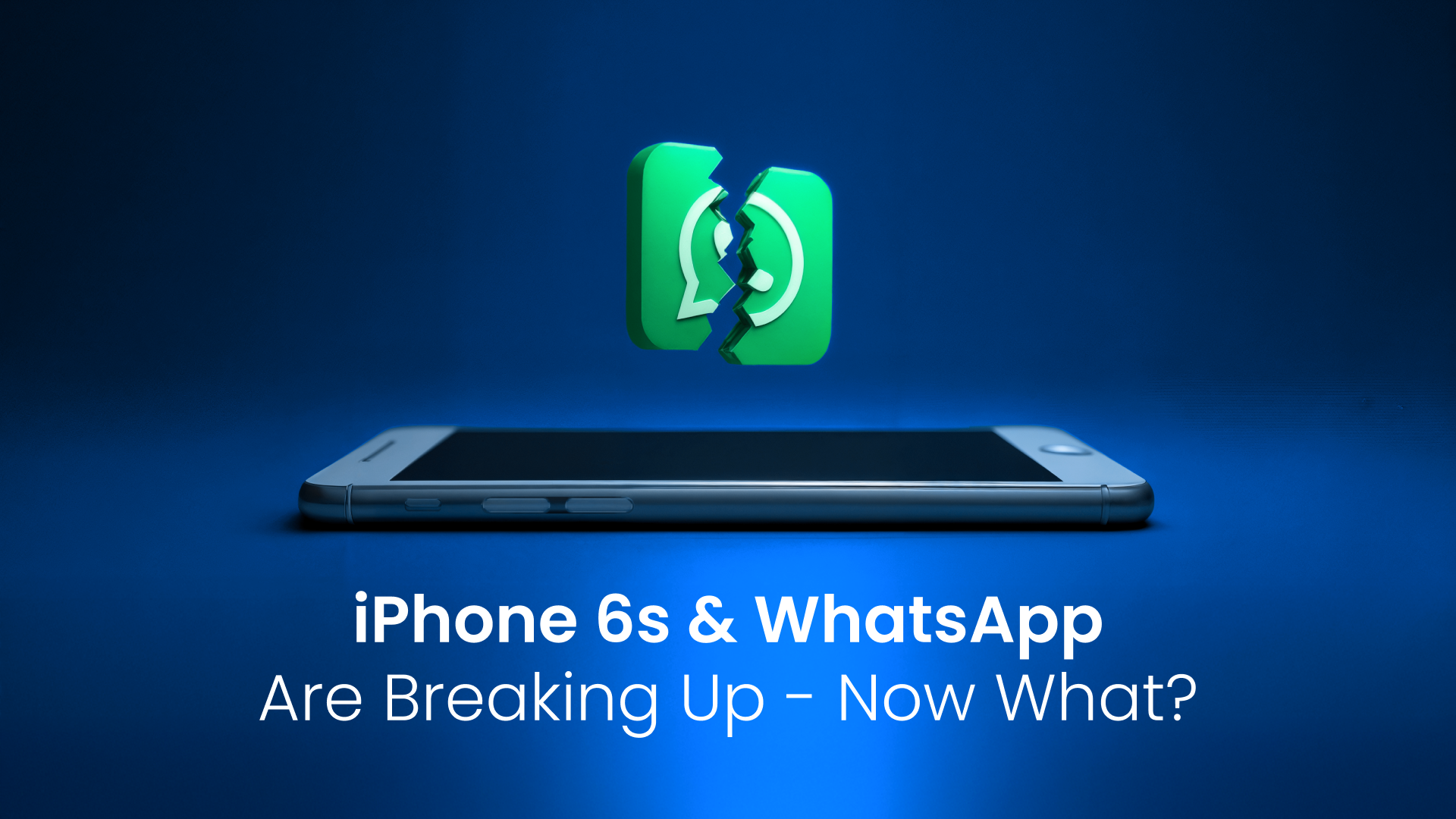 Your iPhone 6s and WhatsApp Are Breaking Up – Now What?