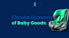 Circular Economy of Baby Goods