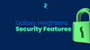 Galaxy Heightens Security Features