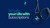 Simplify Your Life with Subscriptions