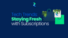 Tech Trends: Staying Fresh with Subscriptions