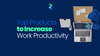 Top Products to Increase Productivity at Work